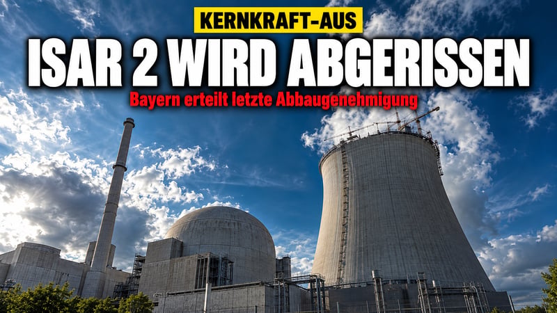 Endgültig vorbei: Bayern gibt Isar 2 zum Abriss frei!