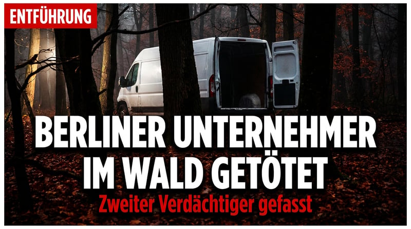 Entführt, verschleppt, getötet: Wenn Berliner Unternehmer im Wald enden