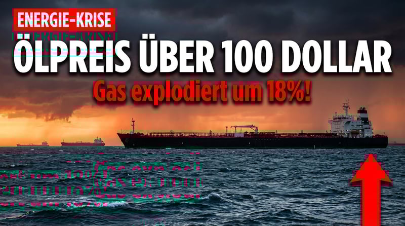 Eskalation am Persischen Golf: Ölpreis durchbricht 100-Dollar-Marke – droht Europa eine neue Energiekrise?