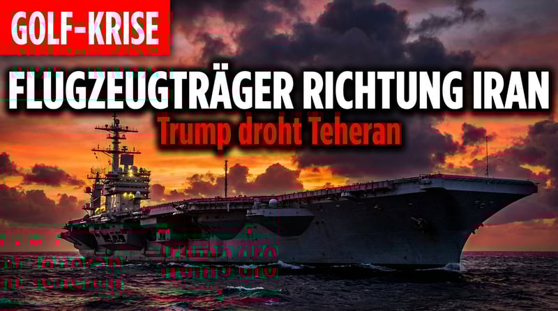 Eskalation am Persischen Golf: Washington entsendet Flugzeugträger gegen Teheran