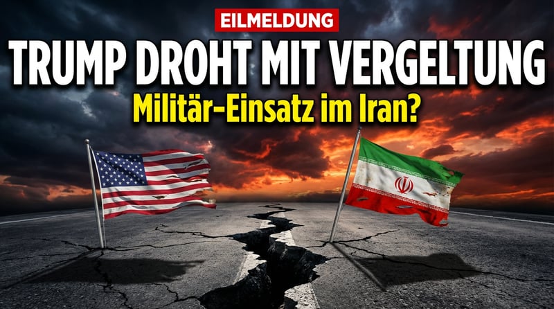 Eskalation im Iran: Trump droht Teheran mit harter Vergeltung