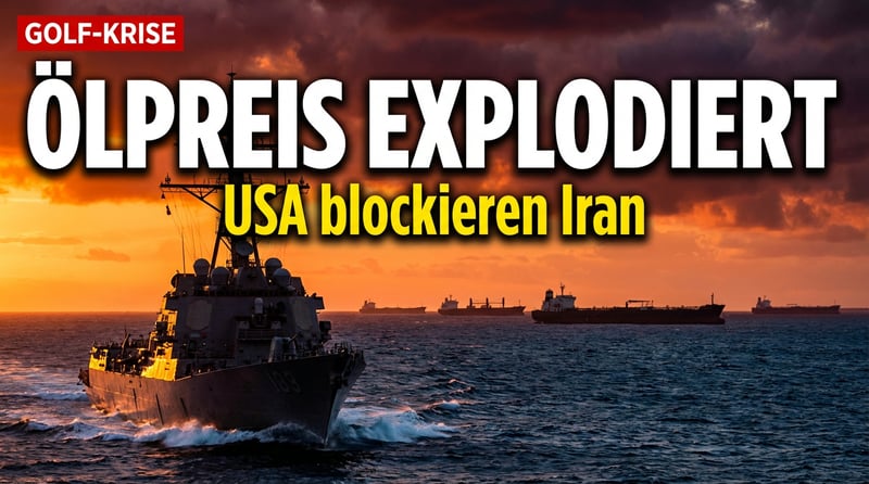 Eskalation im Persischen Golf: US-Seeblockade gegen Iran lässt Ölpreis explodieren
