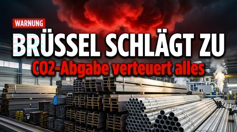 EU-Klimabürokratie schlägt erneut zu: CO2-Grenzausgleich verteuert Stahl, Aluminium und Düngemittel