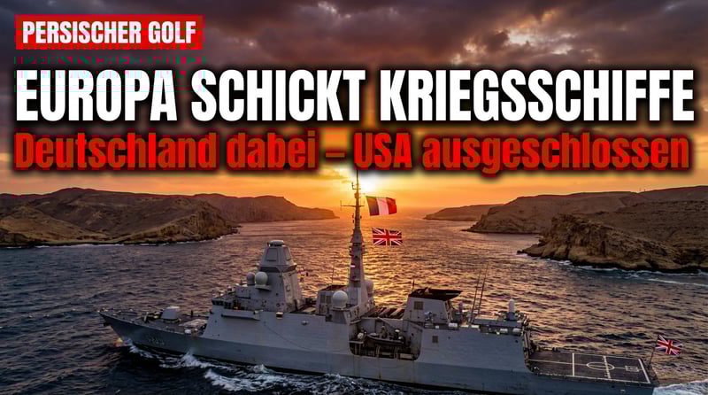 Europa plant Militärmission an der Straße von Hormus – bewusst ohne Washington