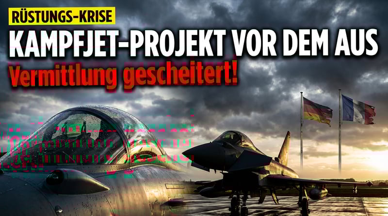 Europäisches Kampfjet-Projekt FCAS vor dem Aus: Deutsch-französische Vermittlung krachend gescheitert