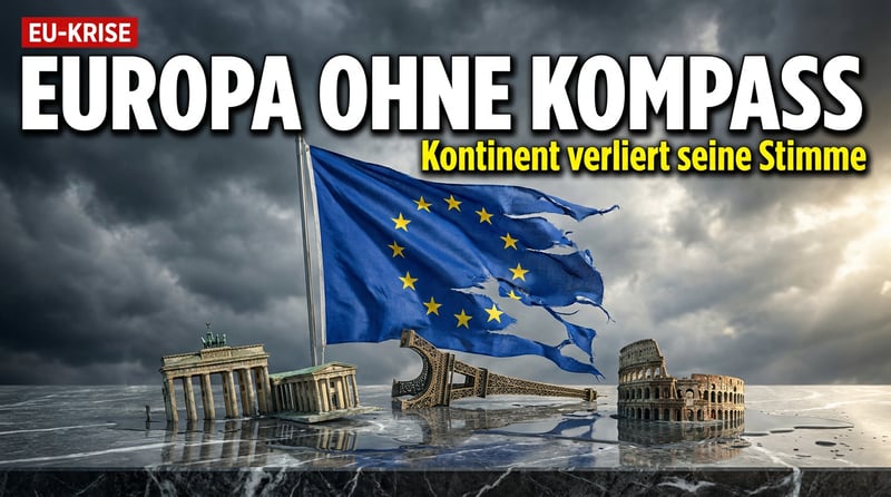 Europas Identitätskrise: Ein Kontinent ohne Kompass, ohne Stimme, ohne Vision