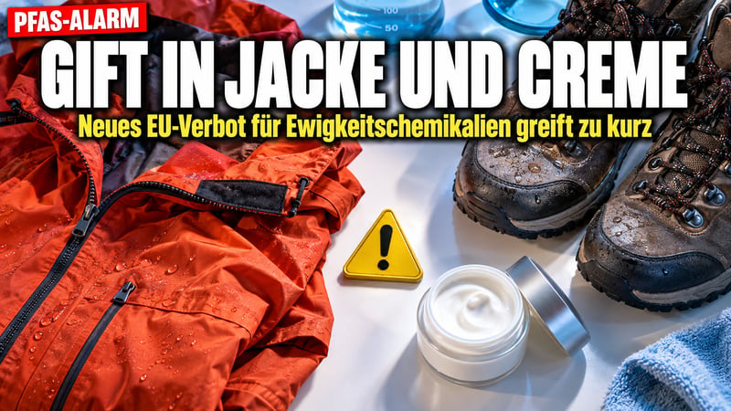 Ewigkeitschemikalien: EU-Verbot trifft Jacken, Schuhe und Cremes!