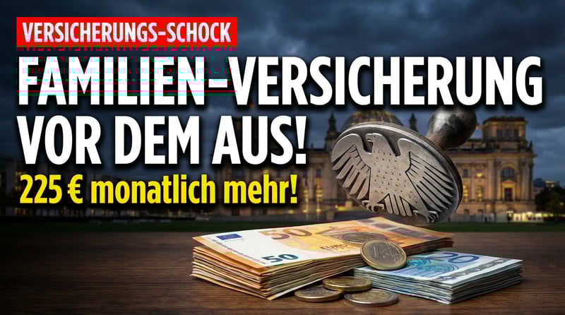 Familienversicherung vor dem Aus: Bundesregierung greift Millionen Familien in die Tasche