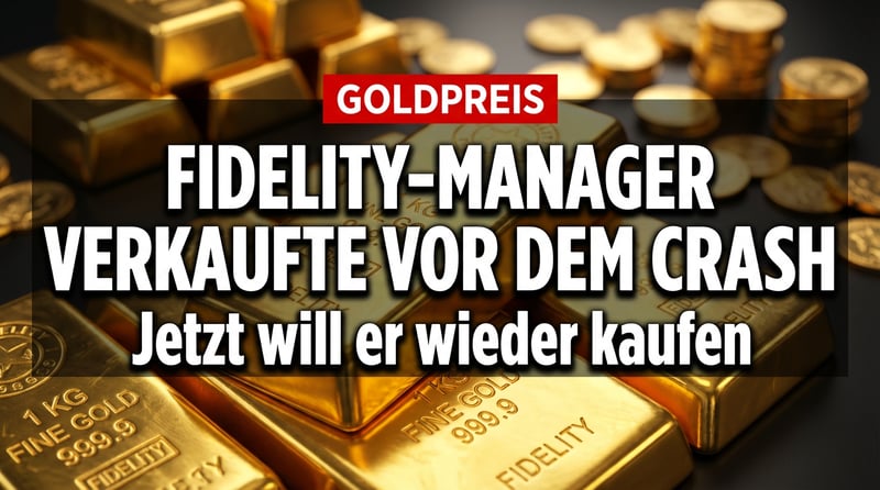 Fidelity-Fondsmanager verkaufte Gold vor dem Crash – und will jetzt wieder einsteigen