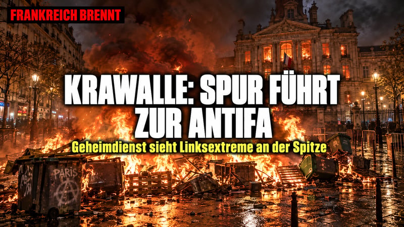 Frankreich brennt: Geheimdienst sieht Antifa an der Spitze der Krawalle