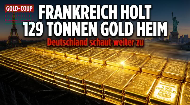 Frankreich holt 129 Tonnen Gold aus Amerika heim – und Deutschland schaut weiter tatenlos zu