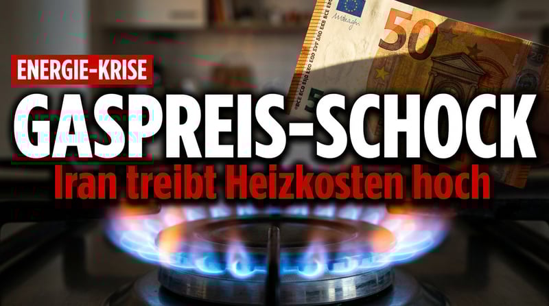 Gaspreis-Schock trifft deutsche Haushalte: Wenn der Iran-Konflikt zur Heizkostenfalle wird