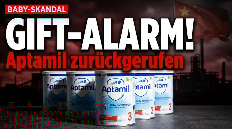 Giftskandal bei Babynahrung: Danone ruft Aptamil-Produkte zurück – Spur führt nach China