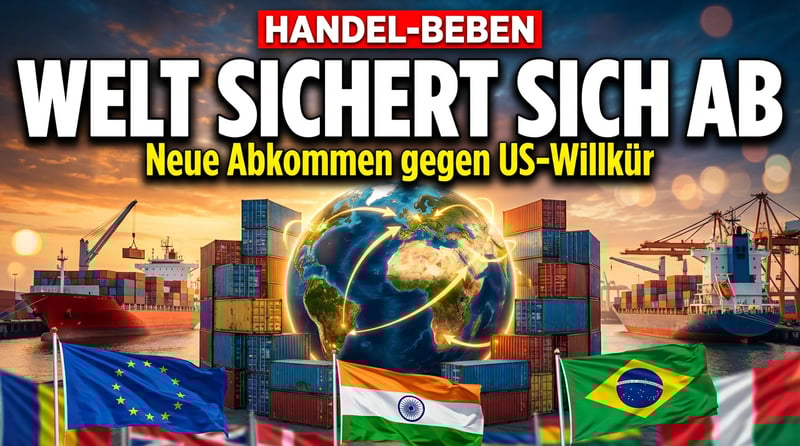 Globaler Handel im Umbruch: Wie die Welt lernt, sich gegen amerikanische Willkür abzusichern