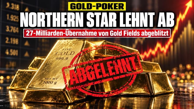 Gold-Poker um 27 Milliarden: Northern Star lässt Gold Fields abblitzen!