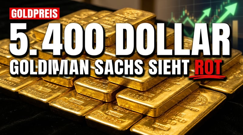 Goldman Sachs sieht Gold bei 5.400 Dollar – Die Flucht in den sicheren Hafen beschleunigt sich