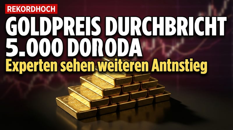 Goldpreis durchbricht historische 5.000-Dollar-Marke – Anleger flüchten in den sicheren Hafen