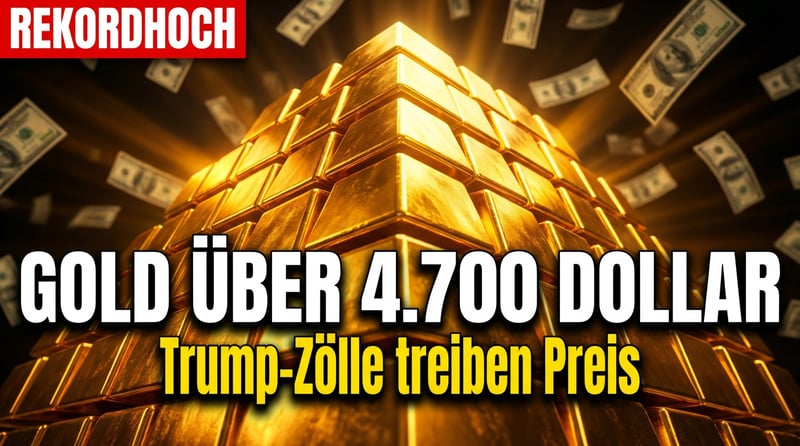 Goldpreis explodiert: Erstmals über 4.700 Dollar – Trumps Zollpolitik treibt Anleger in sichere Häfen
