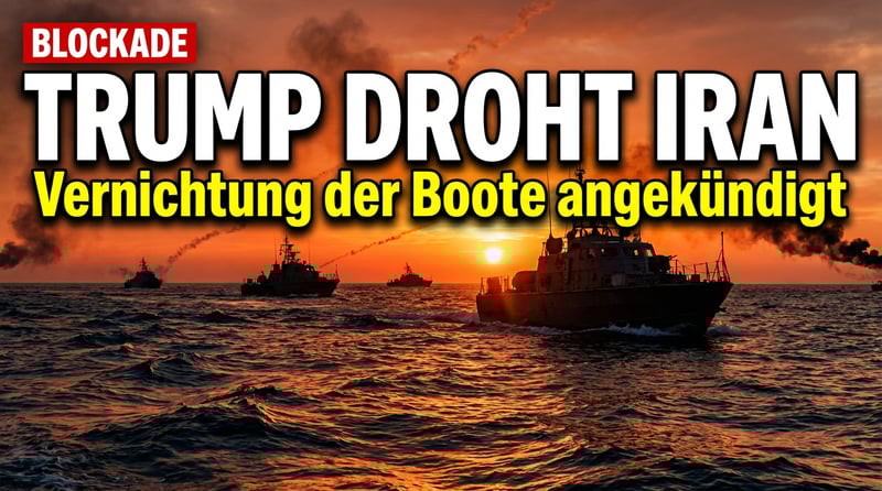 Hormus-Blockade eskaliert: Trump droht mit Vernichtung iranischer Boote – Europa steht wieder nur am Spielfeldrand