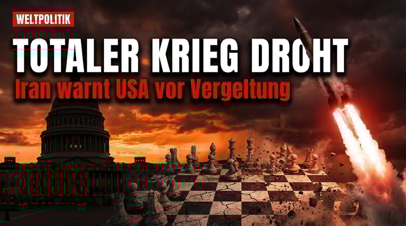 Iran droht mit totalem Krieg: Teheran warnt Washington vor den Konsequenzen eines Angriffs
