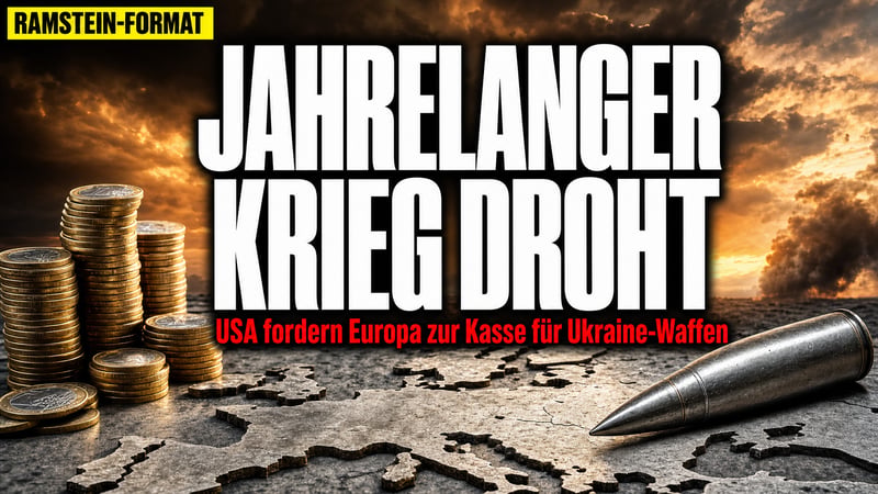 Jahrelanger Krieg? Washington schickt Europa die Rechnung!