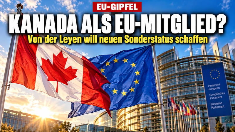 Kanada als EU-Mitglied light? Von der Leyens Vorstoß in Straßburg