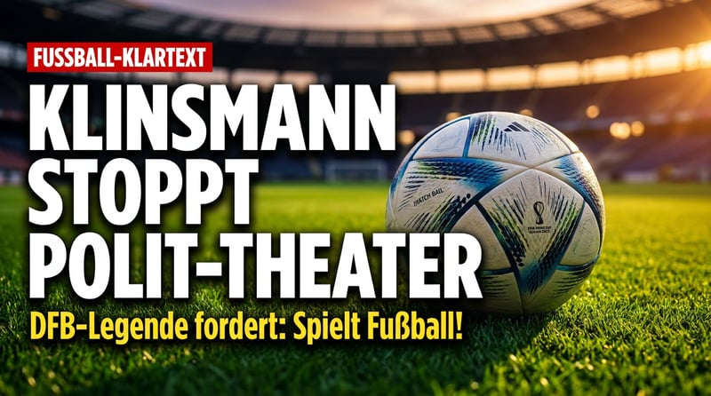Klartext von der DFB-Legende: Klinsmann erteilt dem Polit-Theater im Fußball eine deutliche Absage