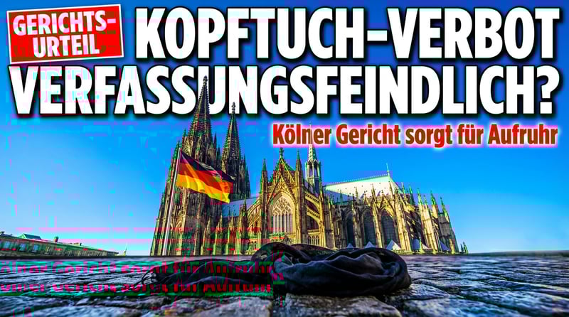 Kopftuchverbot als Verfassungsfeindlichkeit? Kölner Gericht erklärt politische Debatte für tabu