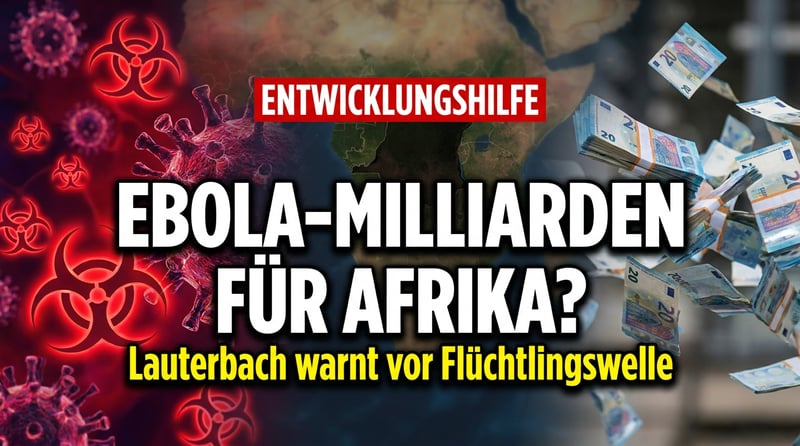 Lauterbachs nÀchster Coup: Ebola im Kongo soll deutsche Steuermilliarden lockermachen