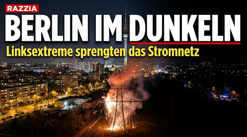 Linksextreme Sabotage-Zellen lähmten Berlin: Wenn Anarchisten die Lichter ausknipsen