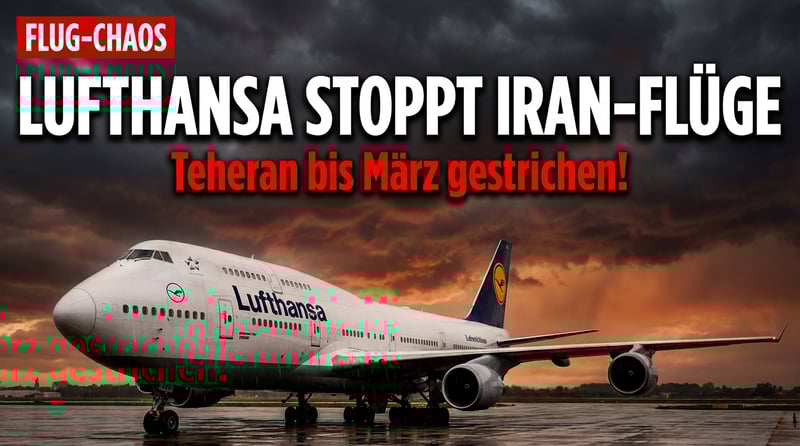 Lufthansa kapituliert vor dem Chaos im Nahen Osten: Teheran-Flüge bis Ende März gestrichen