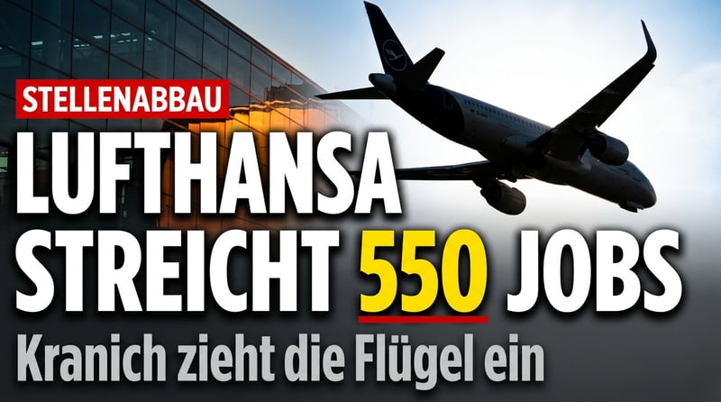 Lufthansa streicht 550 Stellen: Wenn der Kranich die Flügel einzieht, ist das kein Zufall, sondern eine Diagnose