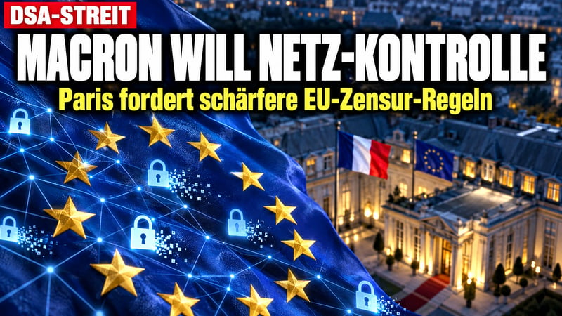 Macron gegen das freie Netz: Paris fordert schärfere EU-Kontrolle!