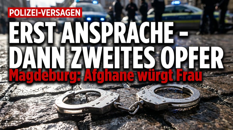 Magdeburg: Afghane würgt Frau – Polizei reagiert mit „Gefährderansprache“, dann schlägt er erneut zu