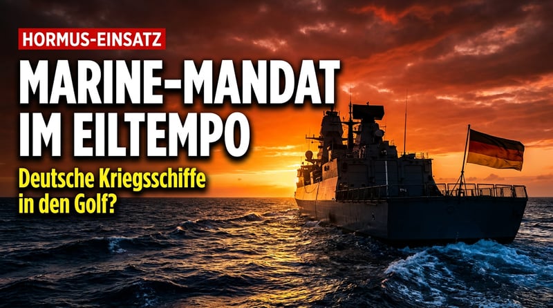 Marine-Mandat im Eiltempo: Wenn deutsche Schiffe an den Golf von Hormus geschickt werden sollen