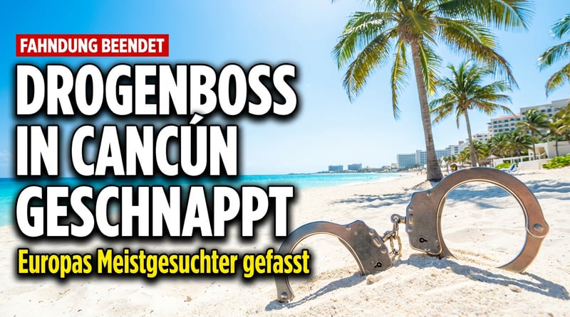 Meistgesuchter Drogenboss Europas im mexikanischen Urlaubsparadies geschnappt