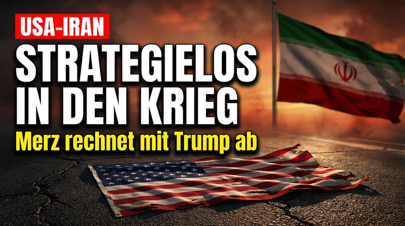 Merz watscht Trump ab: USA stolpern „ohne Strategie" in den Iran-Krieg