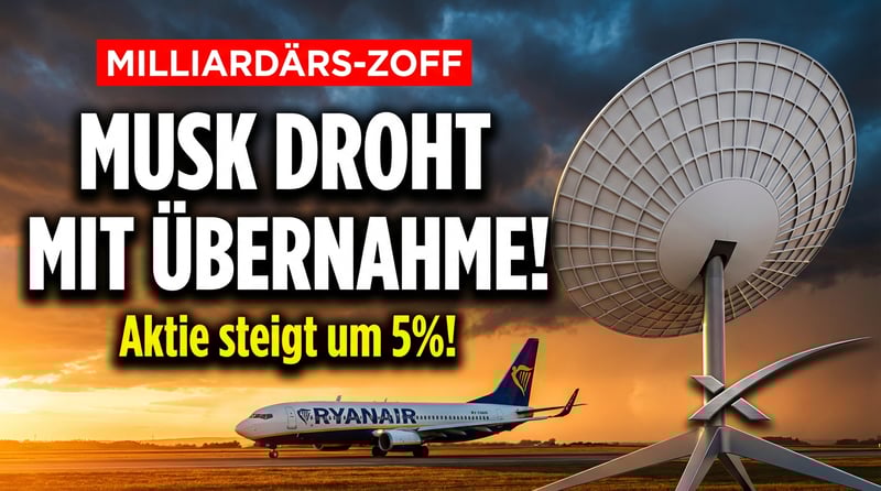 Milliardärs-Zoff eskaliert: Musk droht mit Ryanair-Übernahme nach öffentlicher Schlammschlacht