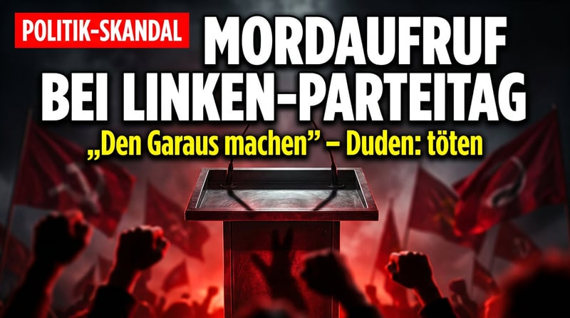 Mordaufruf auf offener Bühne: Wenn die Linke das Töten zum Parteiprogramm erhebt