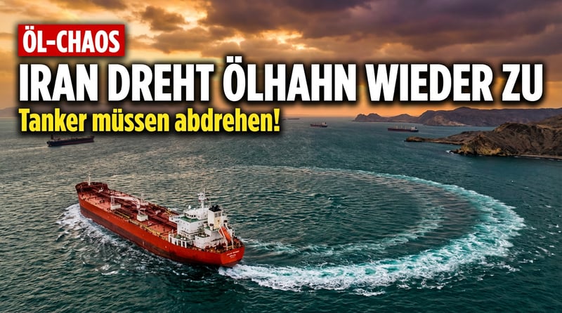 Mullah-Chaos an der Straße von Hormus: Iran dreht binnen Stunden den Ölhahn wieder zu