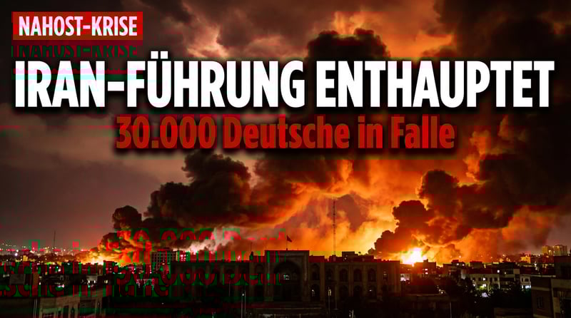 Nahost in Flammen: Mullah-Regime am Ende – und 30.000 Deutsche sitzen in der Falle