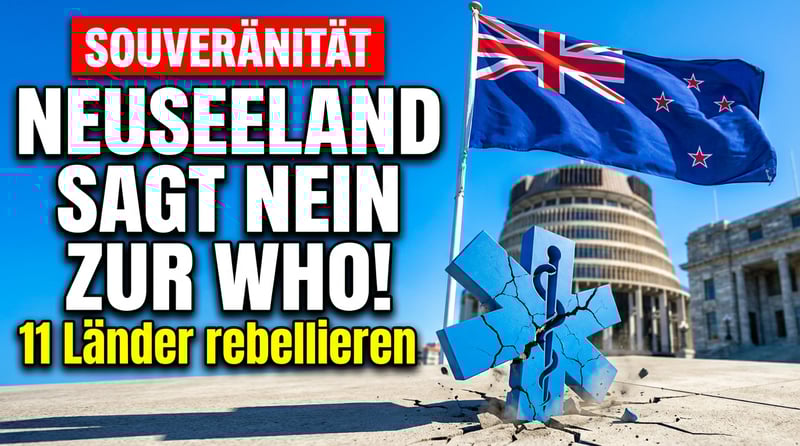 Neuseeland zeigt, wie Souveränität geht: WHO-Gesundheitsvorschriften abgeschmettert