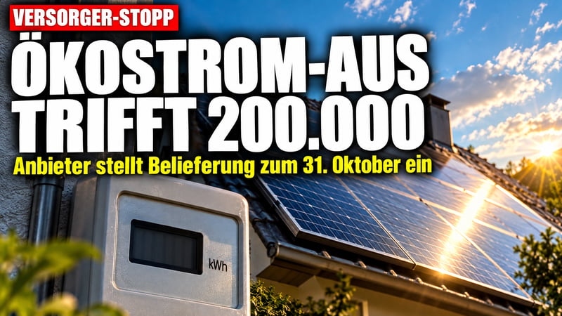 Ökostrom-Aus zum 31. Oktober: 200.000 Kunden droht die Kostenfalle!