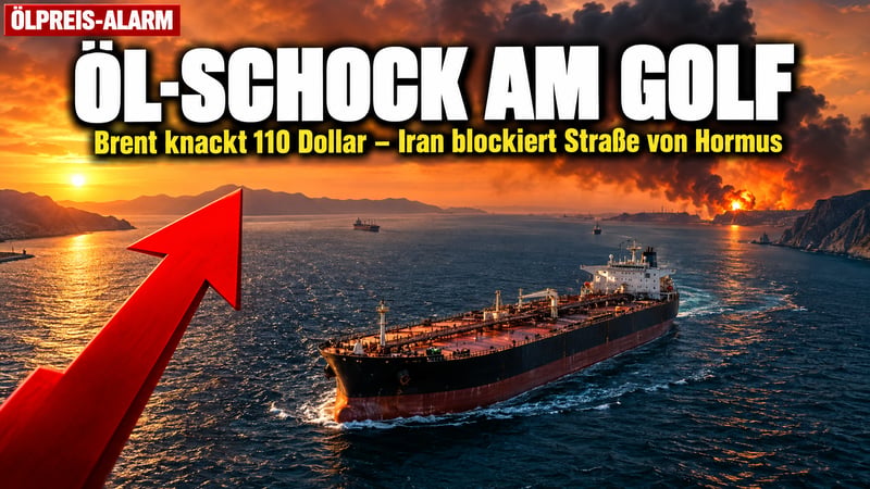 Öl-Schock am Golf: Brent knackt 110 Dollar – Iran würgt Hormus ab!