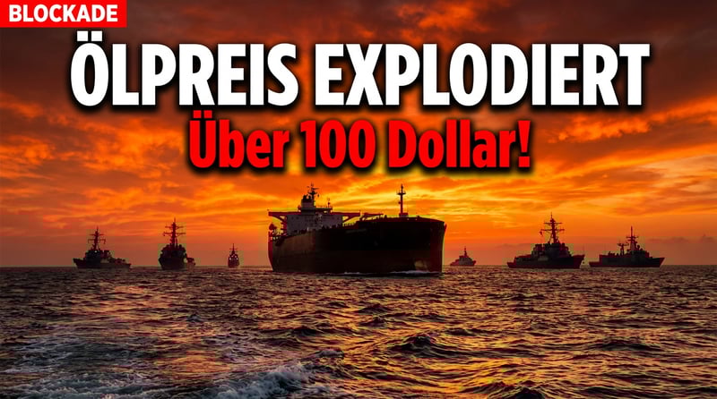 Ölpreis explodiert: US-Blockade iranischer Häfen treibt Rohöl über 100-Dollar-Marke