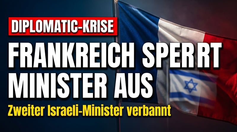 Paris zieht die diplomatische Reißleine: Frankreich sperrt nächsten israelischen Minister aus