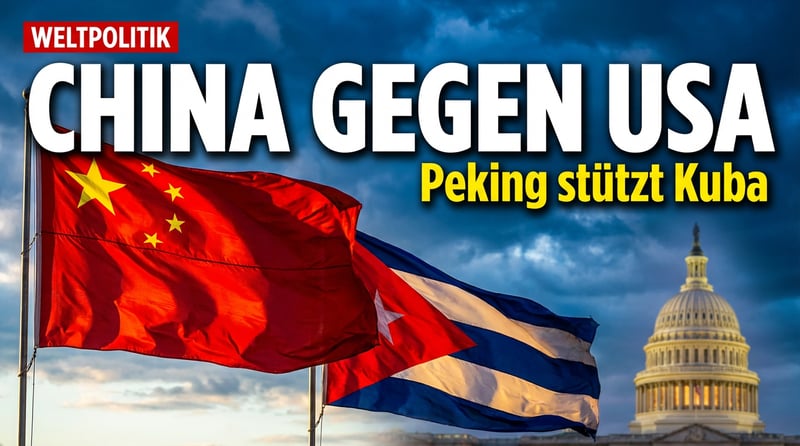 Peking stellt sich gegen Washington: China sichert Kuba demonstrativ Beistand zu