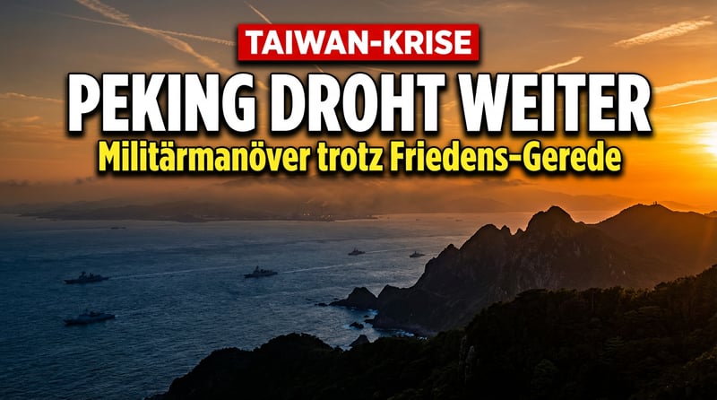 Peking weist US-Vorwürfe zu Taiwan als „Verzerrung" zurück – doch die Drohkulisse bleibt
