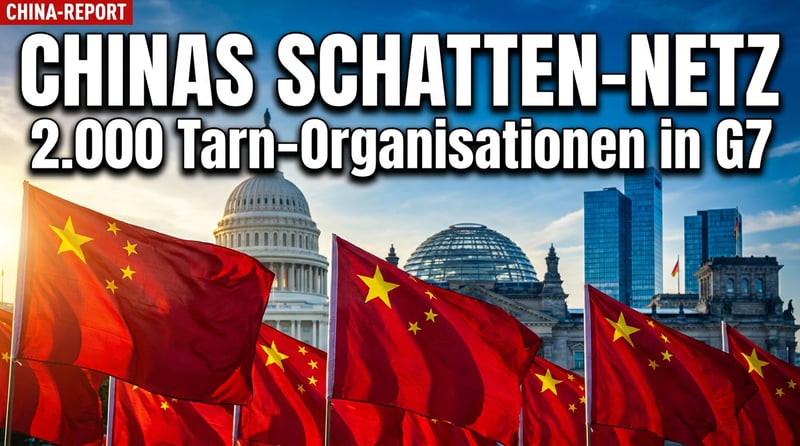 Pekings stille Eroberung: Wie China mit 2.000 Tarnorganisationen die G7 unterwandert