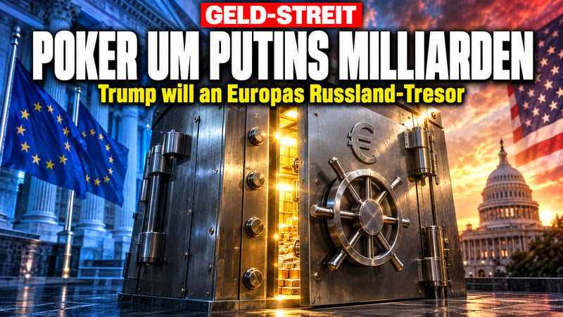 Poker um Putins Milliarden: Trump will an Europas Russland-Tresor!
